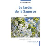 Le Jardin de la Sagesse - Aurélien Madec - Les Impliqués - broché - Poésie