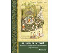 Le Jardin de la Vérité. La perspective du soufisme, tradition spirituelle de l'islam.