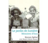 Le Jardin de lumière Mémoires d'Iran - Maryam Eghbal - Atlande Eds - relié - Essai