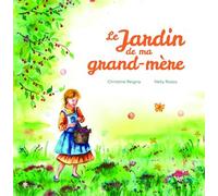 Le jardin de ma grand-mère - Christine Reigna - Esyal Eds - cartonné - Album jeunesse