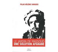 Le Jardin De Massoud - Une Solution Afghane