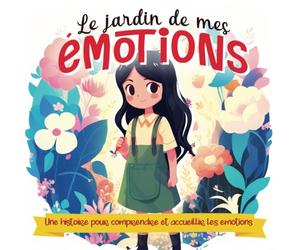 Le jardin de mes émotions: Une histoire pour comprendre et accueillir les émotions - mon premier livre des émotions - avec des exercices sur la gestion des émotions - emotions enfant