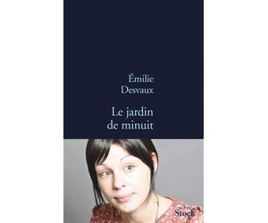 Le jardin de minuit - Emilie Desvaux - Stock - broché - Roman
