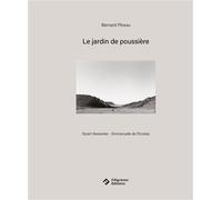 Le jardin de poussière Edition bilingue français-anglais - Bernard Plossu - Filigranes Eds - relié - Beau livre