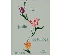 Le jardin de tulipes Polly Nicholson (Auteur)