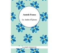 Le Jardin d'Epicure - Anatole France - La Part Commune - broché - Roman