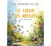 Le jardin des abeilles: Une histoire douce pour comprendre l’importance des abeilles