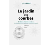 Le jardin des courbes: Dictionnaire raisonné des courbes planes célèbres et remarquables