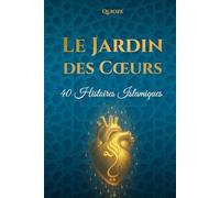 Le Jardin des Cœurs: 40 Histoires Islamiques
