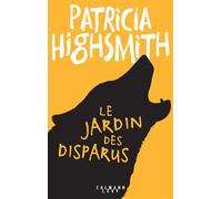 Le Jardin des disparus - Patricia Highsmith - Calmann-Levy - broché - Roman