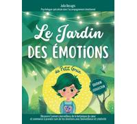 Le jardin des émotions de Petit Grain: Le conte & la méthode pratique pour aider les enfants à reconnaitre, comprendre et réguler leurs émotions dès 6 ans - Pédagogie positive et bienveillante