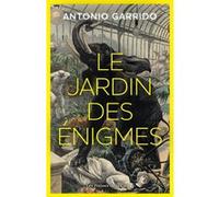 Le Jardin des énigmes Antonio Garrido (Auteur), Hélène Mélo (Traduction)
