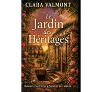 Le Jardin des Héritages: La suite du Jardin des Secrets - Un passé enfoui, une vérité qui dérange, un secret toujours vivant