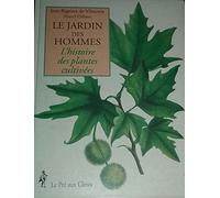 Le jardin des hommes: L'histoire des plantes cultivées