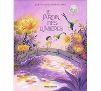 Le jardin des lumières - Juliette Adam - Flammarion Jeunesse Pere Castor - cartonné - Album jeunesse