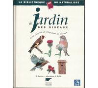 Le Jardin Des Oiseaux. Creer Chez Soi Un Refuge Pour Les Oiseaux