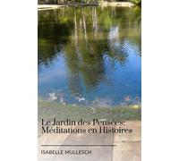 Le Jardin des Pensées: Méditations en Histoires