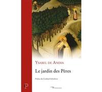 Le jardin des peres Ysabel de Andia (Auteur), Cardinal Christoph Schönborn (Préface)