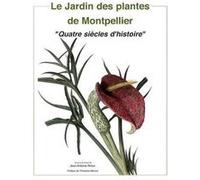 Le jardin des plantes de montpellier Jean Antoine Rioux (Direction), RIOUX J A (Auteur)