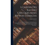 Le Jardin Des Racines Grecques Mises En Vers François