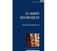 Le jardin des reliques - Patrick Kermann - Espaces 34 - broché - Théâtre