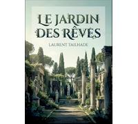 Le Jardin des rêves: Des poésies lyriques et rêveuses de Laurent Tailhade, explorant l'amour, la beauté et la nostalgie à travers des vers raffinés et mélancoliques.