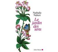 Nathalie Nabert – Le Jardin des sens – Essai – Broché – Les Éditions Albin Michel