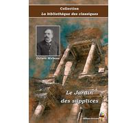 Le Jardin des supplices - Octave Mirbeau - Collection La bibliothèque des classiques - Éditions Ararauna: Texte intégral