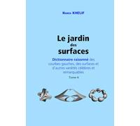 Le jardin des surfaces: Dictionnaire raisonné des courbes gauches, des surfaces et d'autres variétés célèbres et remarquables
