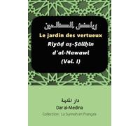 Le jardin des vertueux: Riyāḍ aṣ-Ṣāliḥīn d’al-Nawawi (Vol. I)