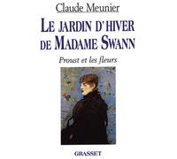 Le jardin d'hiver de Madame Swann Proust et les fleurs - Claude Meunier - Grasset - broché - Livre