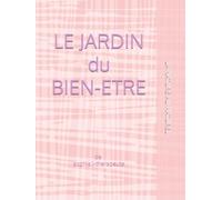 LE JARDIN DU BIEN-ETRE: LA NATURE AU NATUREL