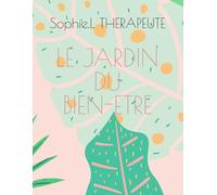 LE JARDIN DU BIEN-ETRE: LA NATURE AU NATUREL