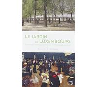 LE JARDIN DU LUXEMBOURG, PROMENADE HITORIQUE ET LITTERAIRE
