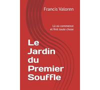 Le Jardin du Premier Souffle: Là où commence et finit toute chose