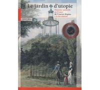 Le jardin d'utopie: L'histoire naturelle en France de l'Ancien Régime à la Révolution