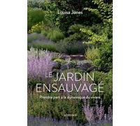 Louisa Jones – Le Jardin ensauvagé : Prendre part à la dynamique du vivant – Broché