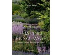 Le Jardin ensauvagé Prendre part à la dynamique du vivant - Louisa Jones - Actes sud - broché - Monographie