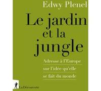 Le jardin et la jungle: Adresse à l'Europe sur l'idée qu'elle se fait du monde