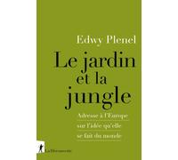 Le jardin et la jungle - Adresse à l'Europe sur l'idée qu'elle se fait du monde - Edwy Plenel - La découverte - broché - Essai