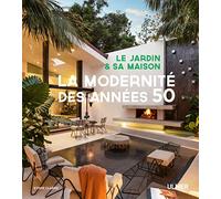 Le jardin et sa maison - La modernité des années 50