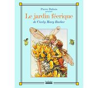 Le jardin féérique: De Cicely Mary Barker