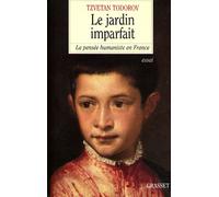 Le jardin imparfait La pensée humaniste en France - Tzvetan Todorov - Grasset - broché - Essai