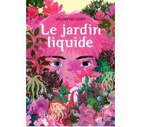 Le Jardin liquide - Valentine Goby - Thierry Magnier Eds - broché - Roman junior