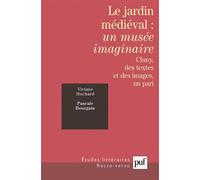 Le jardin médiéval : un musée imaginaire Cluny, des textes et des images, un pari - Viviane Huchard - Puf - Poche - Etude