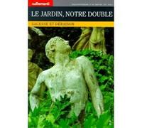 Le Jardin, notre double : Sagesse et déraison