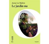 Le jardin nu Anne Le Maître (Auteur)
