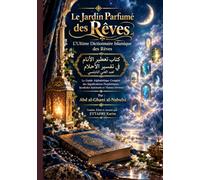 Le Jardin Parfumé des Rêves: L'Ultime Dictionnaire Islamique des Rêves