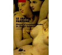 Le Jardin parfumé : Manuel d'érotologie arabe du cheik Nefzaoui