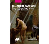 Le jardin parfumé: Manuel d'érotologie arabe du Cheikh Nefzaoui